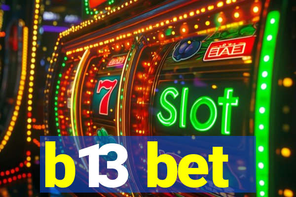 b13 bet
